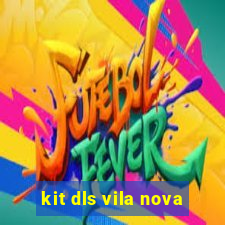 kit dls vila nova